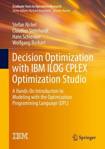 [object Object] «Decision Optimization with IBM ILOG CPLEX Optimization Studio: A Hands-On Introduction to Modeling with the Optimization Programming Language (OPL)», авторів Клаудіус Штайнхардт, Ганс Шленкер, Штефан Нікель, Вольфганг Буркарт - фото №1