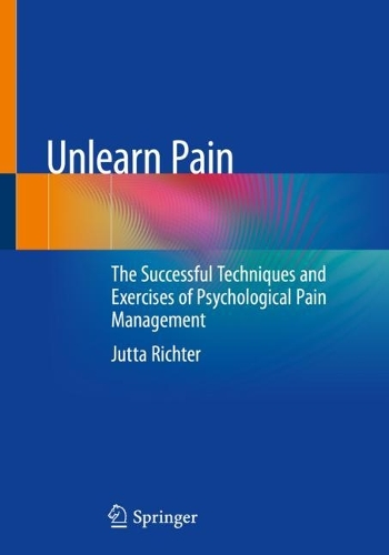 Паперова книга «Unlearn Pain: The Successful Techniques And Exercises Of Psychological Pain Management», автор Ютта Ріхтер - фото №1