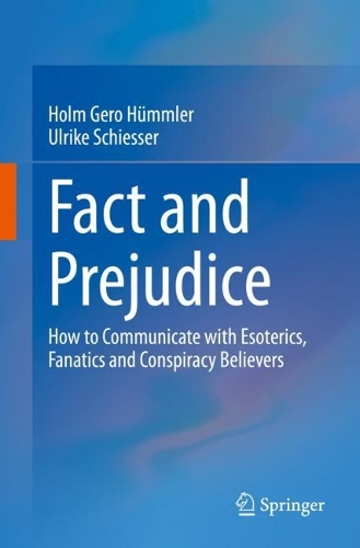 Бумажная книга «Fact and Prejudice: How to Communicate with Esoterics, Fanatics and Conspiracy Believers», авторов Хольм Геро Хюммлер, Ульрике Шиссер - фото №1