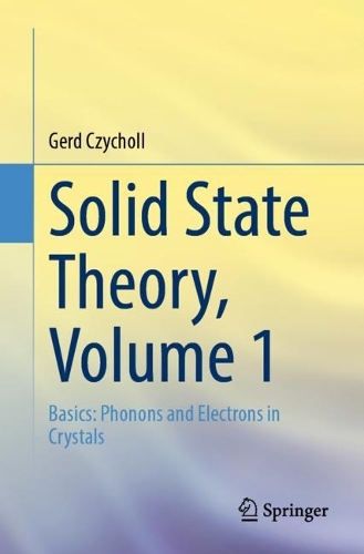 [object Object] «Solid State Theory, Volume 1: Basics: Phonons and Electrons in Crystals», автор Герд Чихоль - фото №1