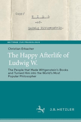 [object Object] «The Happy Afterlife of Ludwig W.: The People that Made Wittgensteinʼs Books and Turned Him into the Worldʼs Most Popular Philosopher», автор Крістіан Ербахер - фото №1