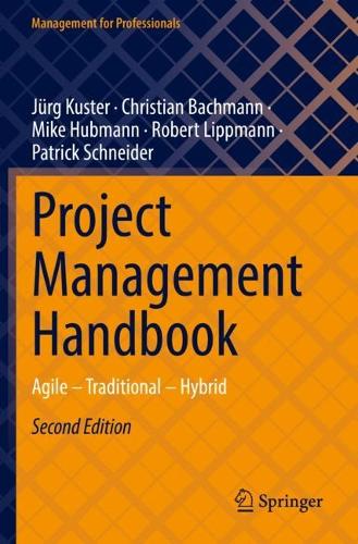 Бумажная книга «Project Management Handbook: Agile – Traditional – Hybrid», авторов Кристиан Бахманн, Юрг Кустер, Майк Хабманн, Патрик Шнайдер, Роберт Липпманн - фото №1