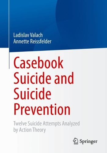 Паперова книга «Casebook Suicide and Suicide Prevention: Twelve Suicide Attempts Analyzed by Action Theory», авторів Аннетт Райссфельдер, Ладіслав Валах - фото №1