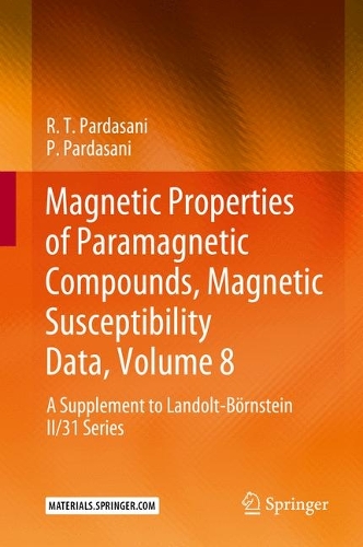 Бумажная книга «Magnetic Properties of Paramagnetic Compounds, Magnetic Susceptibility Data, Volume 8: A Supplement to Landolt-Börnstein II/31 Series», авторов П. Пардасани, Р.Т. Пардасани - фото №1