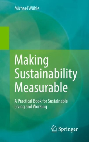 Бумажная книга «Making Sustainability Measurable: A Practical Book for Sustainable Living and Working», автор Майкл Вюле - фото №1