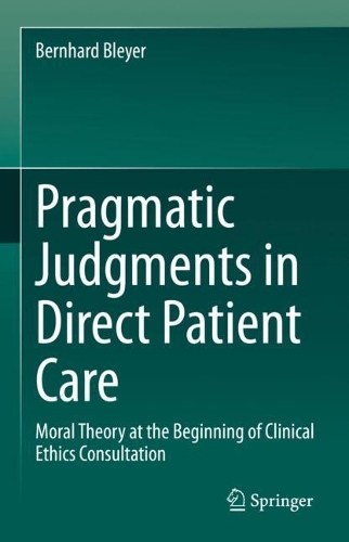 Бумажная книга «Pragmatic Judgments in Direct Patient Care: Moral Theory at the Beginning of Clinical Ethics Consultation», автор Бернхард Блейер - фото №1