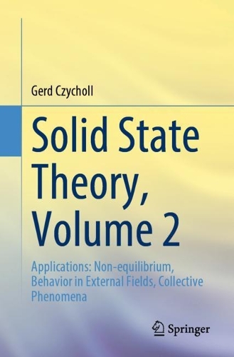 [object Object] «Solid State Theory, Volume 2: Applications: Non-equilibrium, Behavior in External Fields, Collective Phenomena», автор Герд Чихоль - фото №1