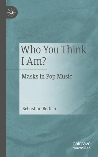 Бумажная книга «Who You Think I Am?: Masks in Pop Music», автор Себастьян Берлих - фото №1