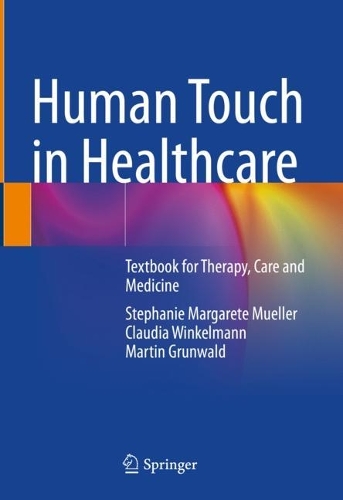 Бумажная книга «Human Touch in Healthcare: Textbook for Therapy, Care and Medicine», авторов Клаудия Винкельманн, Мартин Грюнвальд, Стефани Маргарет Мюллер - фото №1