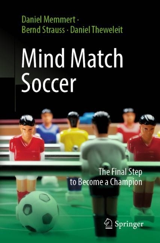 Бумажная книга «Mind Match Soccer: The Final Step to Become a Champion», авторов Бернд Штраус, Даниэль Меммерт, Дэниел Твелейт - фото №1