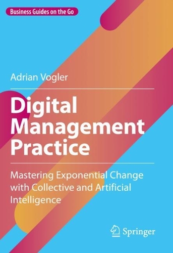 [object Object] «Digital Management Practice: Mastering Exponential Change with Collective and Artificial Intelligence», автор Адріан Воглер - фото №1