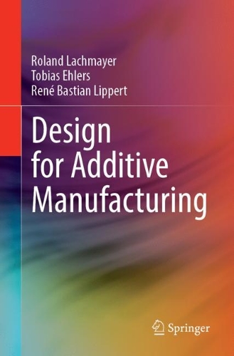 Паперова книга «Design for Additive Manufacturing», авторів Рене Бастіан Ліпперт, Роланд Лахмайєр, Тобіас Елерс - фото №1