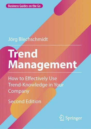 Бумажная книга «Trend Management: How to Effectively Use Trend-Knowledge in Your Company», автор Йорг Блехшмидт - фото №1