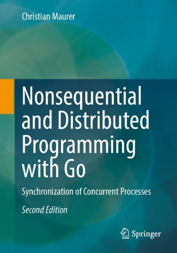 Паперова книга «Nonsequential and Distributed Programming with Go: Synchronization of Concurrent Processes», автор Крістіан Маурер - фото №1