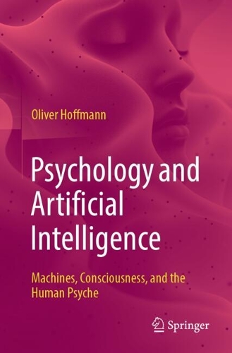 Паперова книга «Psychology and Artificial Intelligence: Machines, Consciousness, and the Human Psyche», автор Олівер Гоффманн - фото №1