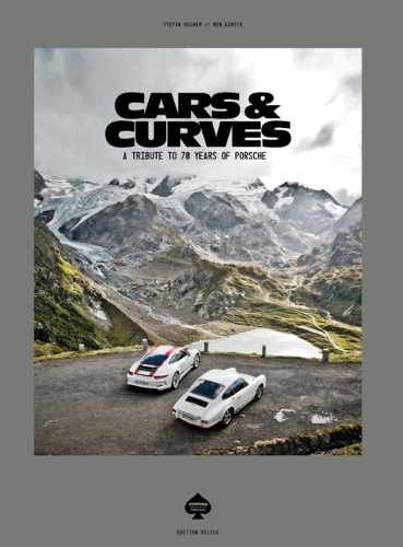 Бумажная книга «Cars & Curves: A Tribute to 70 Years of Porsche», авторов Бен Винтер, Стефан Богнер - фото №1
