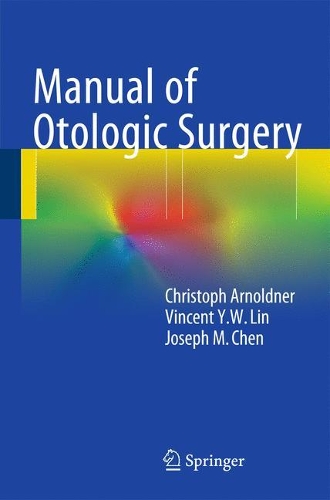 Бумажная книга «Manual of Otologic Surgery», авторов Кристоф Арнольднер, Джозеф М. Чен, Винсент Ю.В. Лин - фото №1