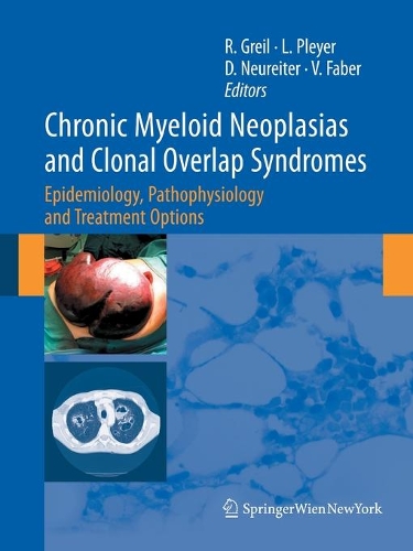 Паперова книга «Chronic Myeloid Neoplasias and Clonal Overlap Syndromes: Epidemiology, Pathophysiology and Treatment Options», авторів Даніель Нойрайтер, Ліза Плейер, Річард Ґрейл, Вікторія Фабер - фото №1