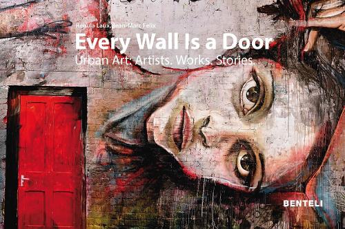 Паперова книга «Every Wall is a Door: Urban Art: Artists. Works. Stories.», авторів Жан-Марк Фелікс, Регула Ло - фото №1