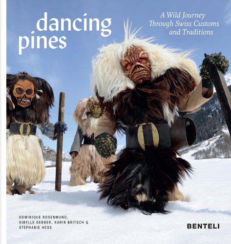 Бумажная книга «Dancing Pines: A Wild Journey Through Swiss Customs & Traditions», авторов Доминик Розенмунд, Карин Бритш, Сибилла Гербер, Стефани Хесс - фото №1