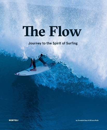 Бумажная книга «The Flow: Journey to the Spirit of Surfing», авторов Билиана Рот, Доминик Баур, Сандра Элледжерс - фото №1
