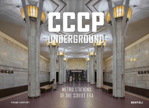 Бумажная книга «CCCP Underground: Metro Stations of the Soviet Era», автор Фрэнк Херфорт - фото №1
