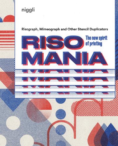 Паперова книга «Risomania: The New Spirit of Printing», авторів Джон З. Комуркі, Лука Бенданді, Лука Богоні - фото №1
