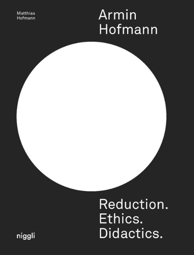 Паперова книга «Armin Hofmann: Reduction. Ethics. Didactics.», автор Матіас Гофманн - фото №1