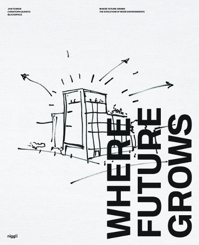 Паперова книга «Where Future Grows: The Evolution of Work Environments», авторів Крістоф Кварч, Ян Теунен - фото №1