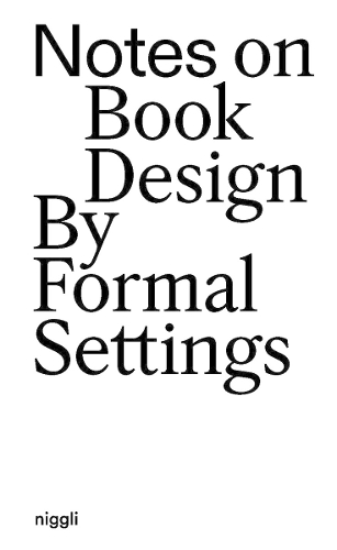 Бумажная книга «Notes on Book Design: By Formal Settings», авторов Аманда-Ли Колберг, Сири Ли Линдскрог - фото №1