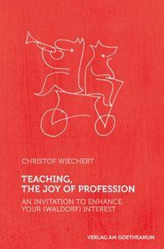 Бумажная книга «Teaching, The Joy of Profession: An Invitation to Enhance Your (Waldorf) Interest», автор Кристоф Вихерт - фото №1