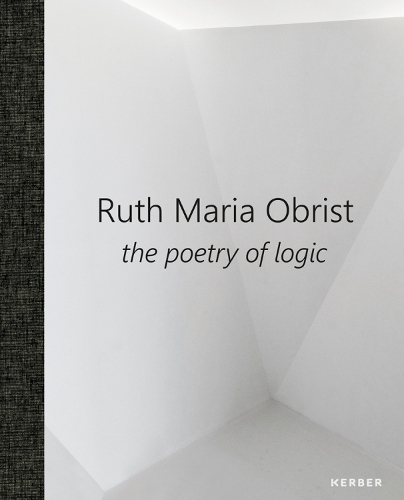 Бумажная книга «Ruth Maria Obrist: the poetry of logic», авторов Клаудия Спинелли, Фели Шиндлер, Джудит Аннахайм - фото №1