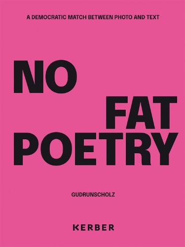 Бумажная книга «No Fat Poetry. A Democratic Match Between Photo and Text: Gudrun Scholz», автор Гудрун Шольц - фото №1