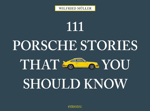 Бумажная книга «111 Porsche Stories That You Should Know», автор Уилфрид Мюллер - фото №1