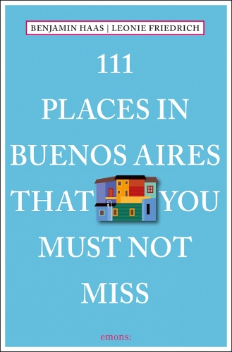 Бумажная книга «111 Places in Buenos Aires That You Must Not Miss», автор Бенджамин Хаас - фото №1