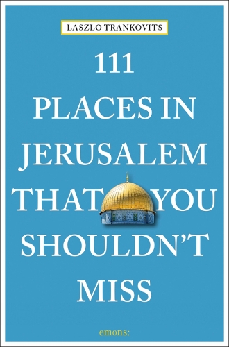 Бумажная книга «111 Places in Jerusalem That You Shouldn't Miss», автор Ласло Транковиц - фото №1