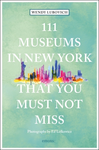 Бумажная книга «111 Museums in New York That You Must Not Miss», автор Венди Любович - фото №1