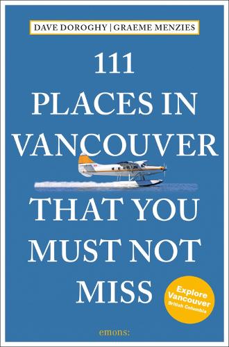 Бумажная книга «111 Places in Vancouver That You Must Not Miss», автор Дэвид Дороги - фото №1