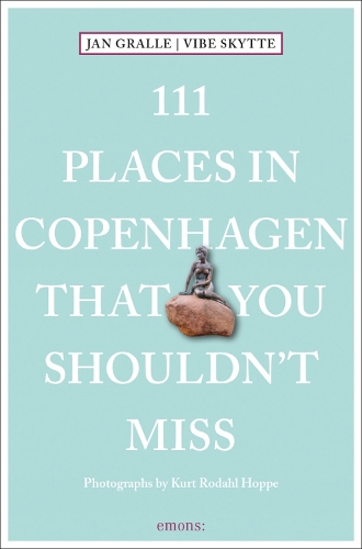 Бумажная книга «111 Places in Copenhagen That You Shouldn't Miss», авторов Ян Гралле, Вайб Скайтт - фото №1