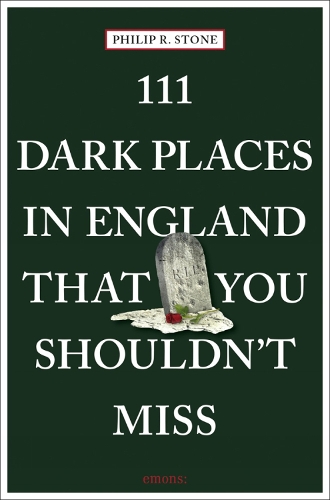 Бумажная книга «111 Dark Places in England That You Shouldn't Miss», автор Филип Р. Стоун - фото №1