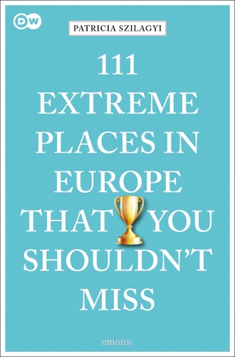 Бумажная книга «111 Extreme Places in Europe That You Shouldn't Miss», автор Патриция Силаги - фото №1