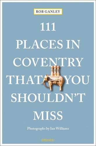 Бумажная книга «111 Places in Coventry That You Shouldn't Miss», автор Роб Гэнли - фото №1