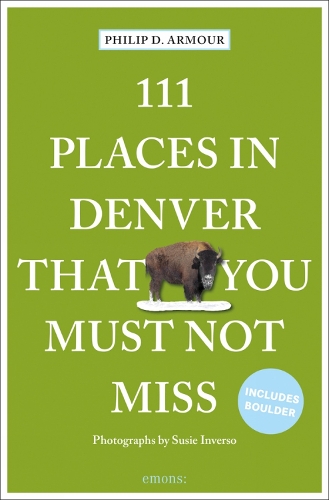 Бумажная книга «111 Places in Denver That You Must Not Miss», автор Филип Д. Армор - фото №1