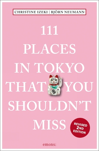 Бумажная книга «111 Places in Tokyo That You Shouldn't Miss», авторов Бьорн Нойманн, Кристин Изеки - фото №1