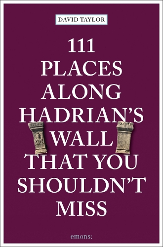 Паперова книга «111 Places Along Hadrian's Wall That You Shouldn't Miss», автор Девід Тейлор - фото №1