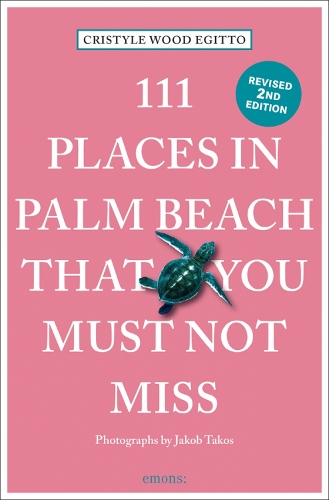 Бумажная книга «111 Places in Palm Beach That You Must Not Miss», автор Кристина Вуд Эгитто - фото №1