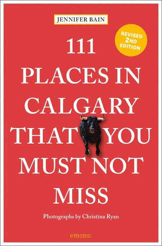 Бумажная книга «111 Places in Calgary That You Must Not Miss», автор Дженнифер Бейн - фото №1