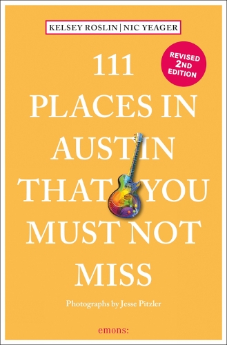 Паперова книга «111 Places in Austin That You Must Not Miss», авторів Келсі Розлін, Нік Єгер - фото №1