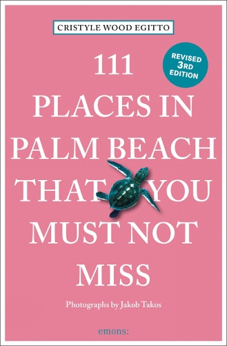 Бумажная книга «111 Places in Palm Beach That You Must Not Miss», автор Кристина Вуд Эгитто - фото №1