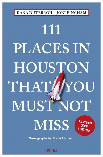 Паперова книга «111 Places in Houston That You Must Not Miss», авторів Дана ДюТерройл, Джоні Фінчем - фото №1
